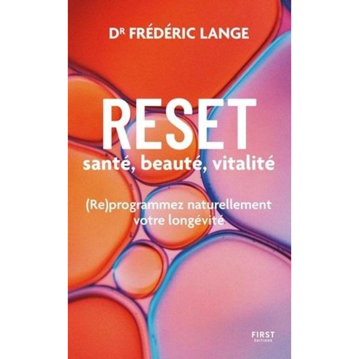 RESET SANTE, BEAUTE, VITALITE. (RE)PROGRAMMEZ NATURELLEMENT VOTRE LONGEVITE, Lange Frédéric