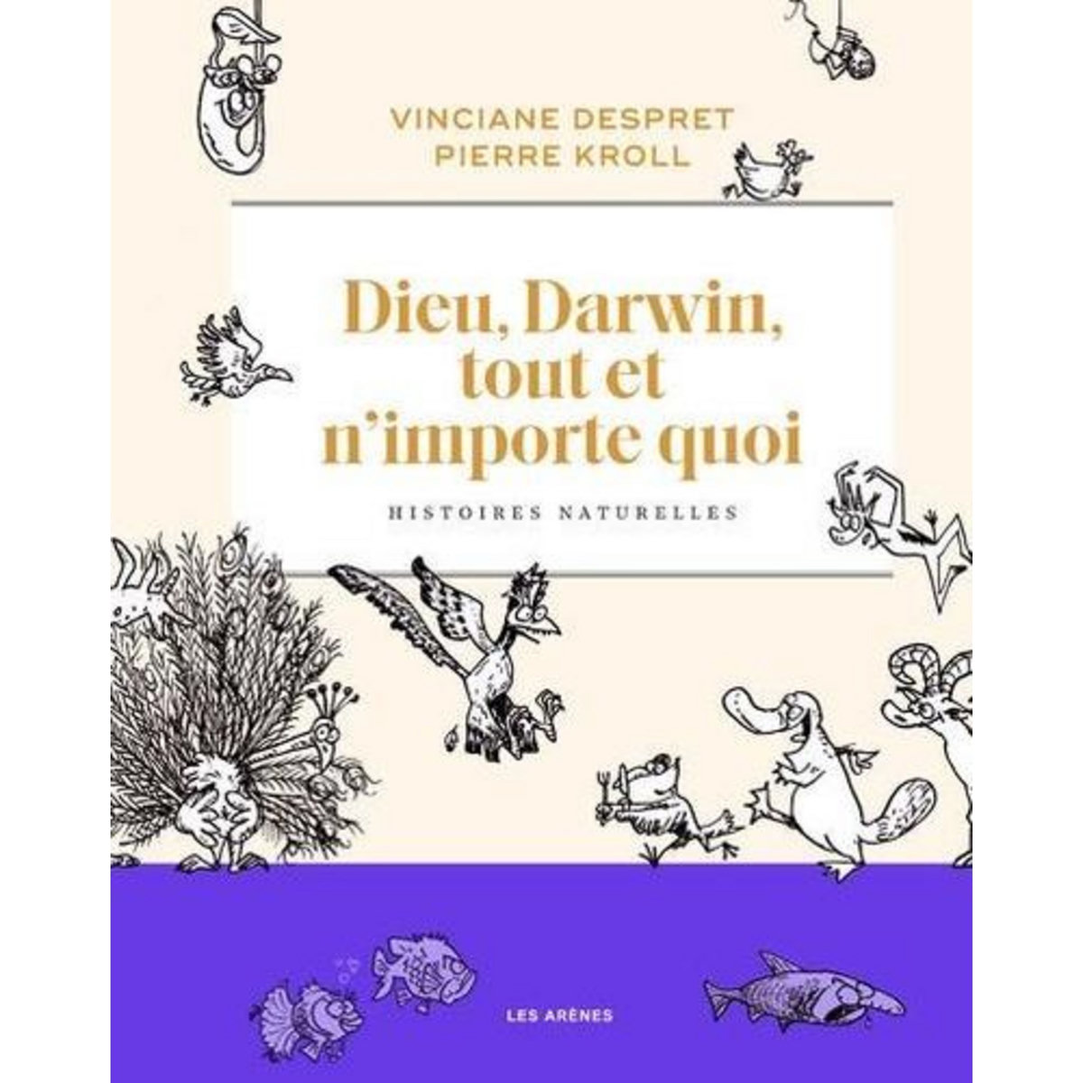 DIEU, DARWIN, TOUT ET N'IMPORTE QUOI. HISTOIRES NATURELLES, Despret Vinciane