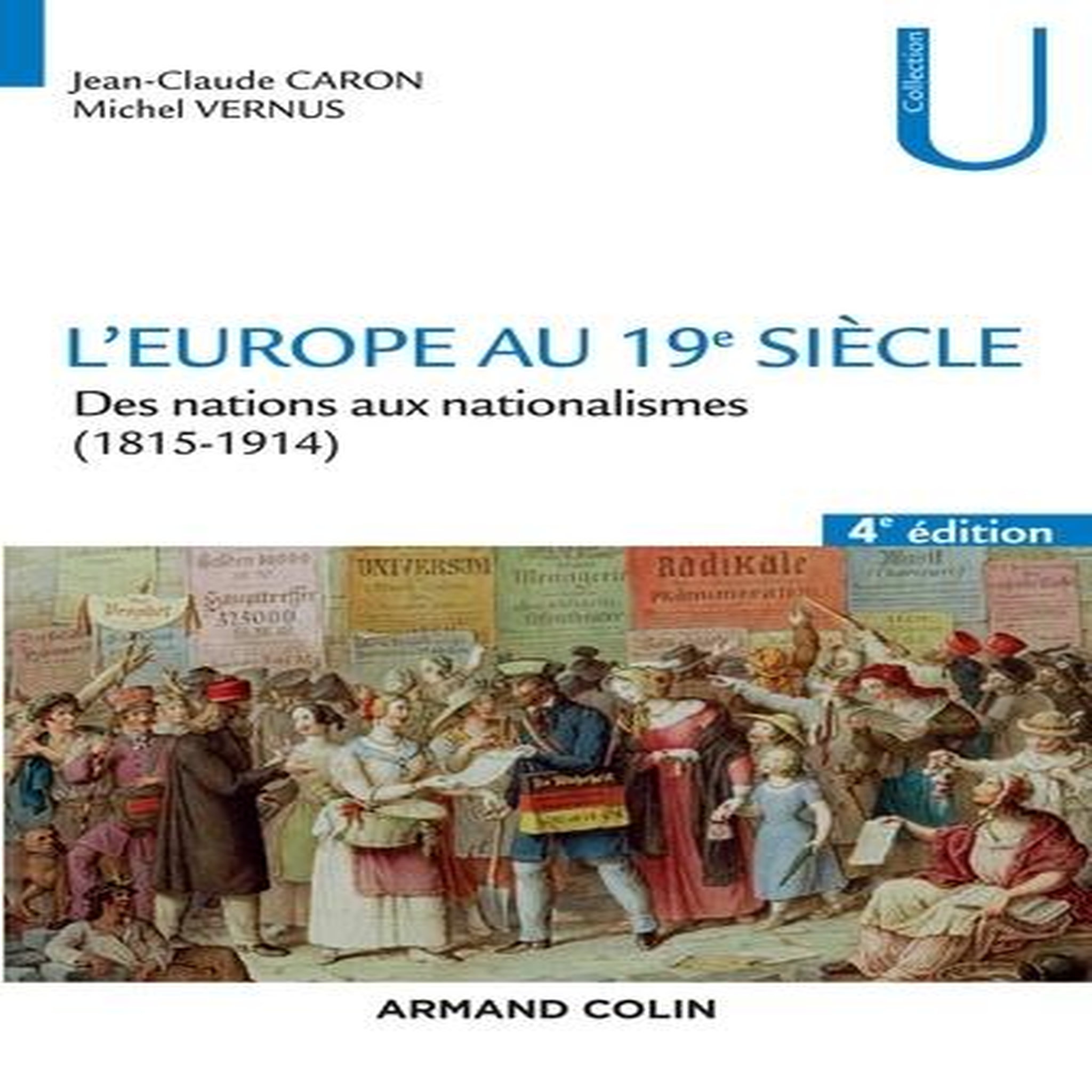 L'EUROPE AU 19E SIECLE. DES NATIONS AUX NATIONALISMES (1815-1914), 4E EDITION, Caron Jean-Claude