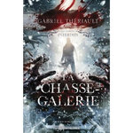 LA CHASSE-GALERIE, Thériault Gabriel