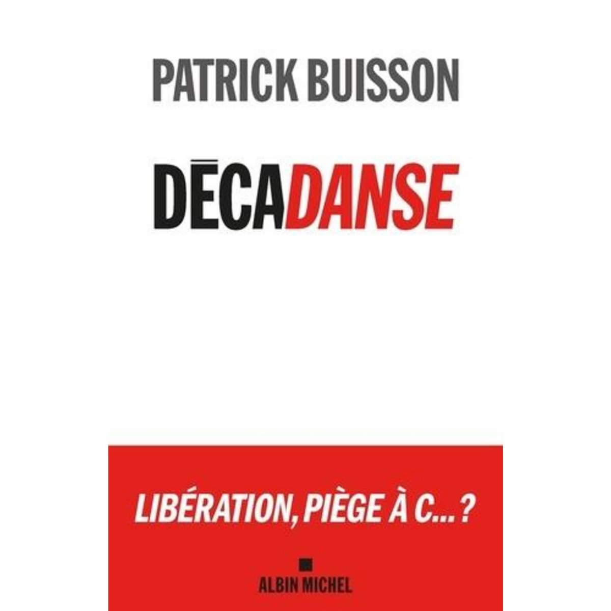 DECADANSE. DE L'HOMO OECONOMICUS A L'HOMO EROTICUS, Buisson Patrick