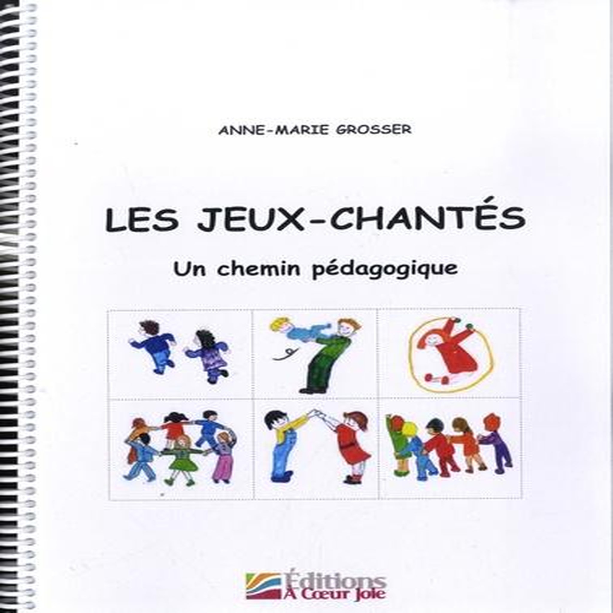 LES JEUX-CHANTES . UN CHEMIN PEDAGOGIQUE, Grosser Anne-Marie