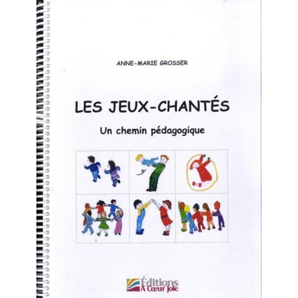 LES JEUX-CHANTES . UN CHEMIN PEDAGOGIQUE, Grosser Anne-Marie