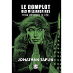 LE COMPLOT DES MILLIARDAIRES, Taplin Jonathan