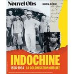 LE NOUVEL OBS. HORS-SERIE N° 116, AVRIL 2024 : INDOCHINE. 1858-1954, LA COLONISATION OUBLIEE, Joly Julie