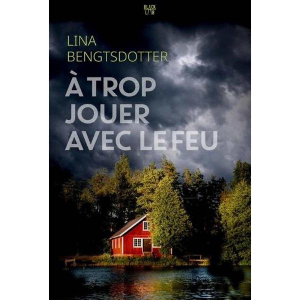 A TROP JOUER AVEC LE FEU, Bengtsdotter Lina