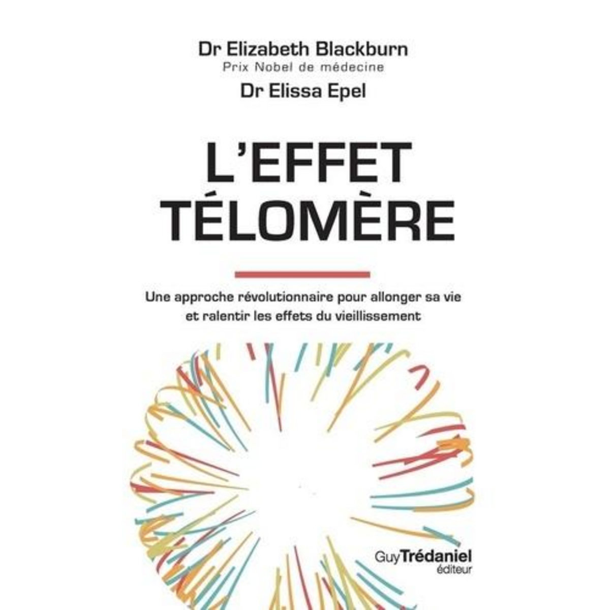 L'EFFET TELOMERE. UNE APPROCHE REVOLUTIONNAIRE POUR ALLONGER SA VIE ET RALENTIR LES EFFETS DU VIEILLISSEMENT, 2E EDITION, Blackburn Elizabeth