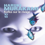 KAFKA SUR LE RIVAGE, Murakami Haruki