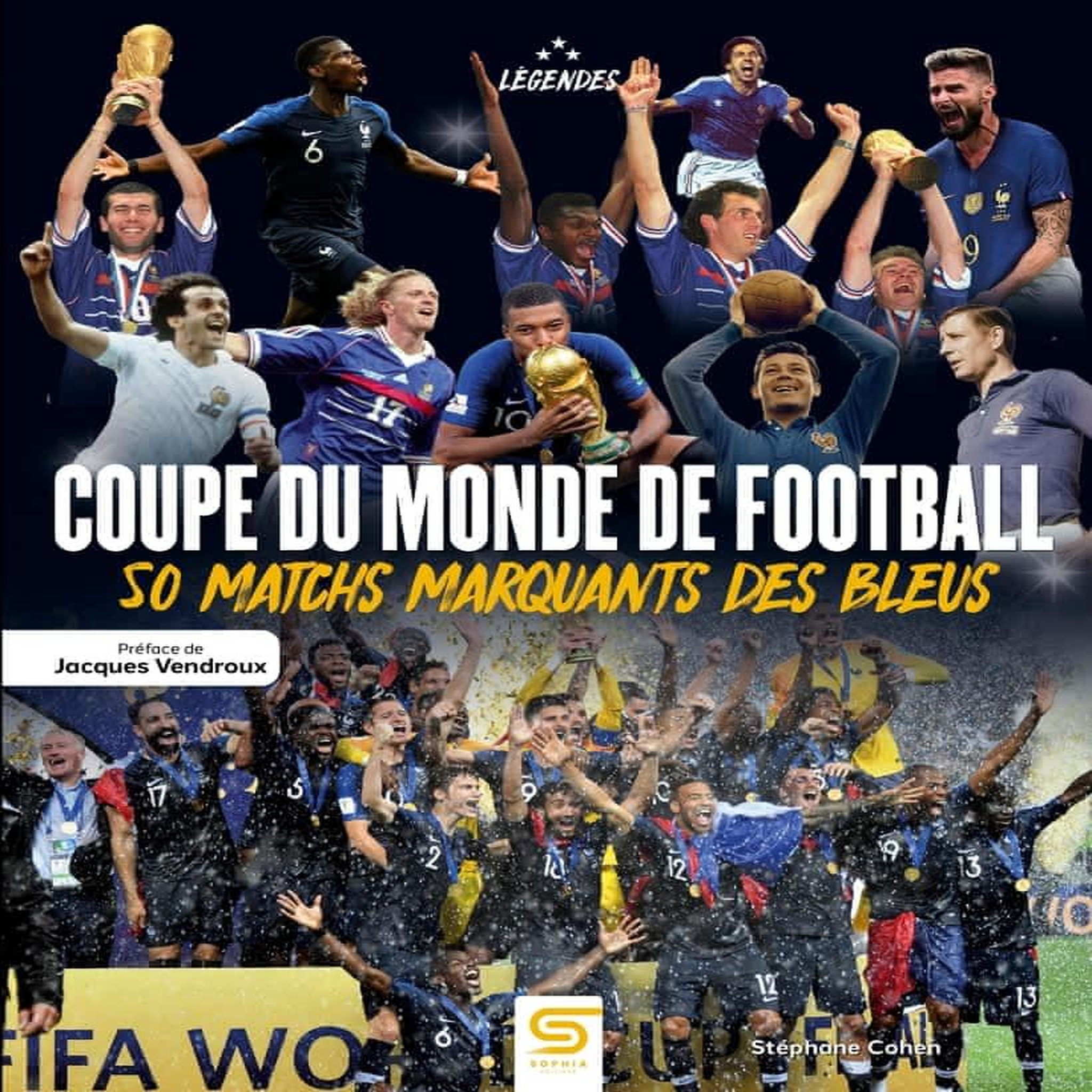 COUPE DU MONDE DE FOOTBALL. 50 MATCHS MARQUANTS DES BLEUS, Cohen Stéphane
