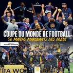 COUPE DU MONDE DE FOOTBALL. 50 MATCHS MARQUANTS DES BLEUS, Cohen Stéphane
