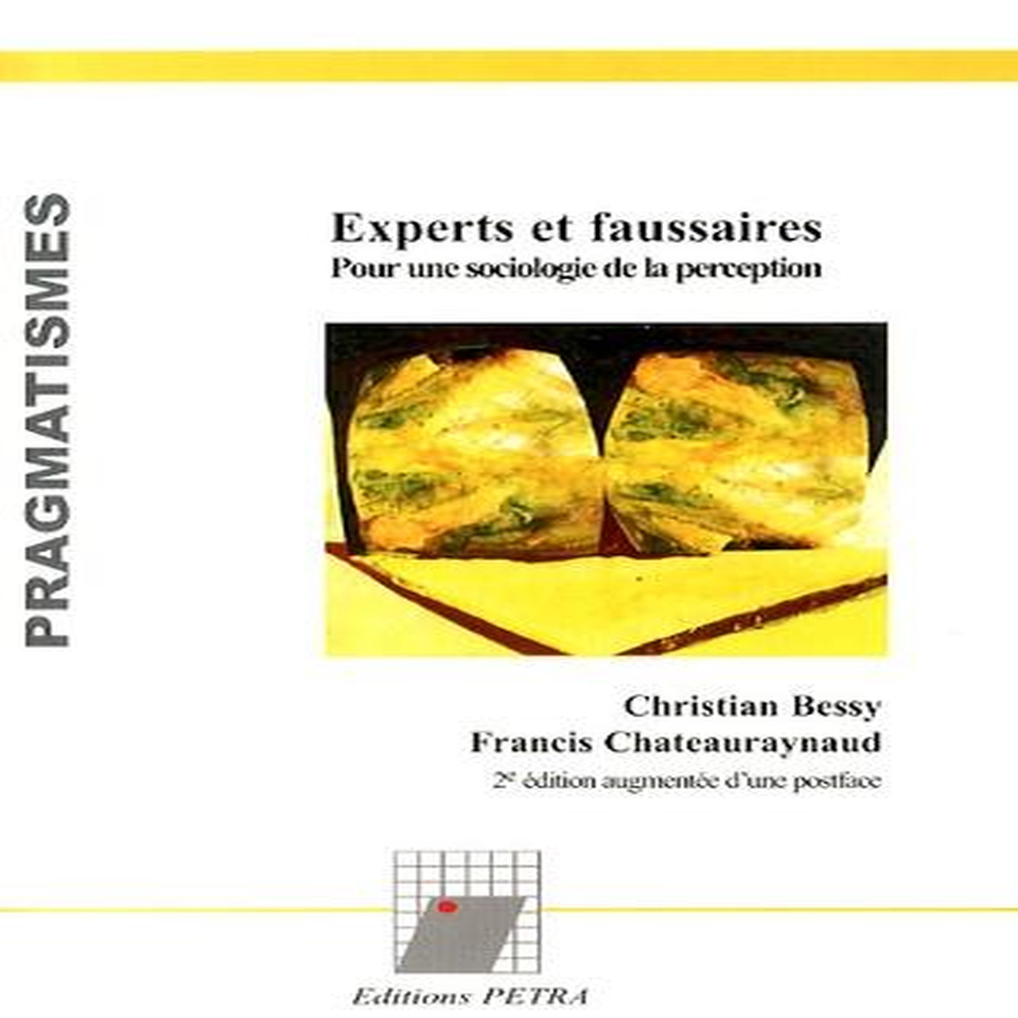 EXPERTS ET FAUSSAIRES. POUR UNE SOCIOLOGIE DE LA PERCEPTION, 2E EDITION REVUE ET AUGMENTEE, Bessy Christian