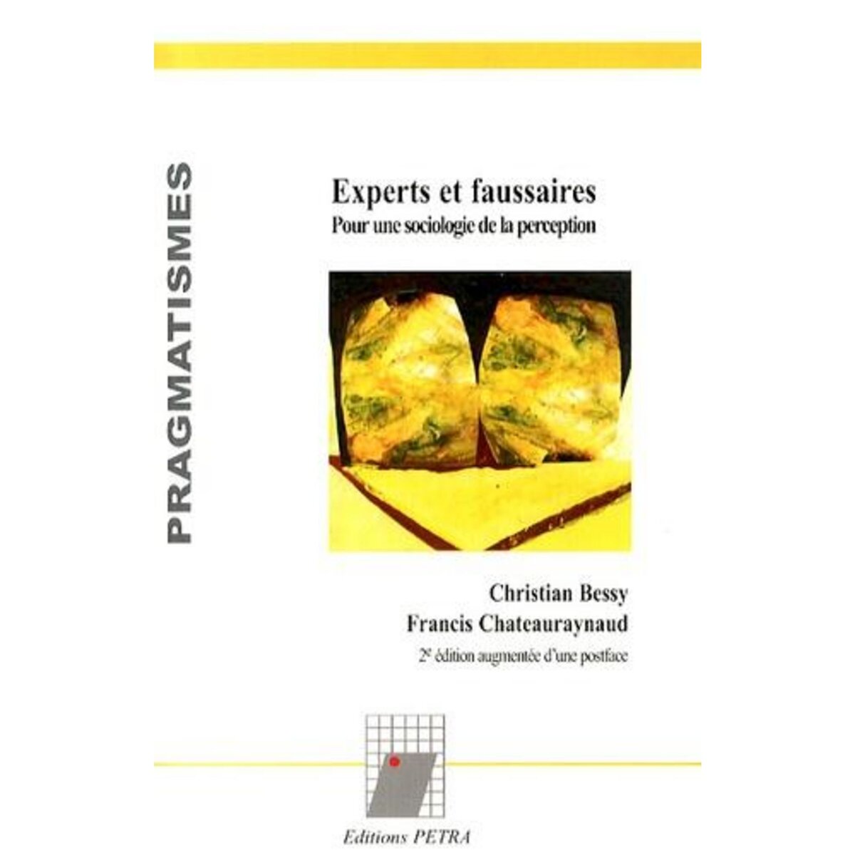 EXPERTS ET FAUSSAIRES. POUR UNE SOCIOLOGIE DE LA PERCEPTION, 2E EDITION REVUE ET AUGMENTEE, Bessy Christian