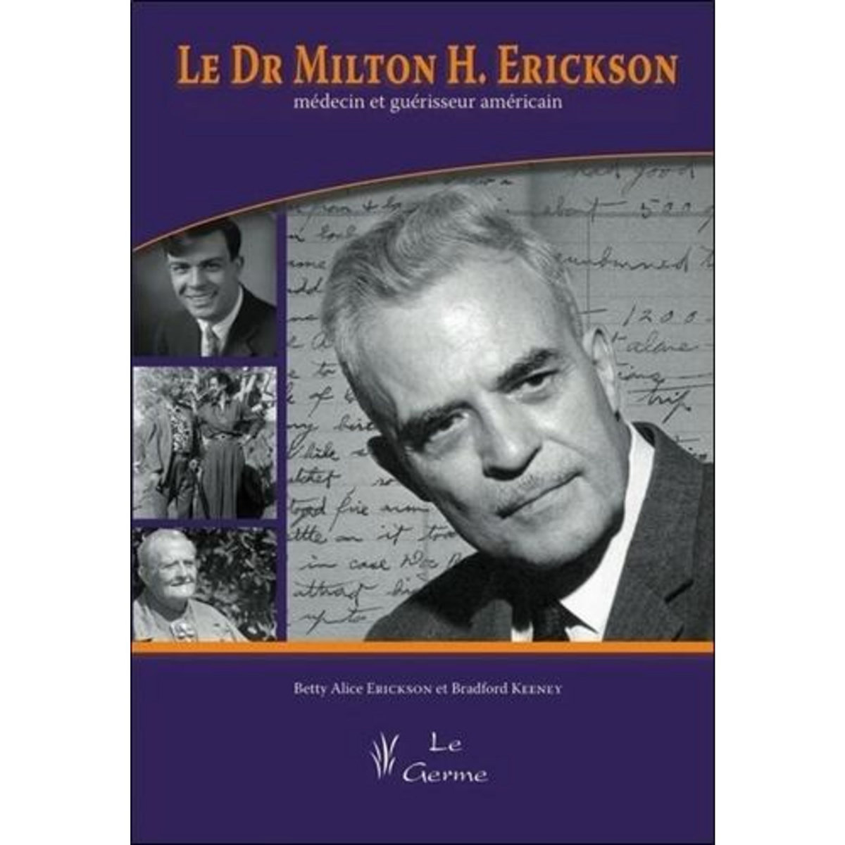LE DR MILTON ERICKSON, MEDECIN ET GUERISSEUR AMERICAIN. AVEC 1 DVD, Erickson Betty Alice