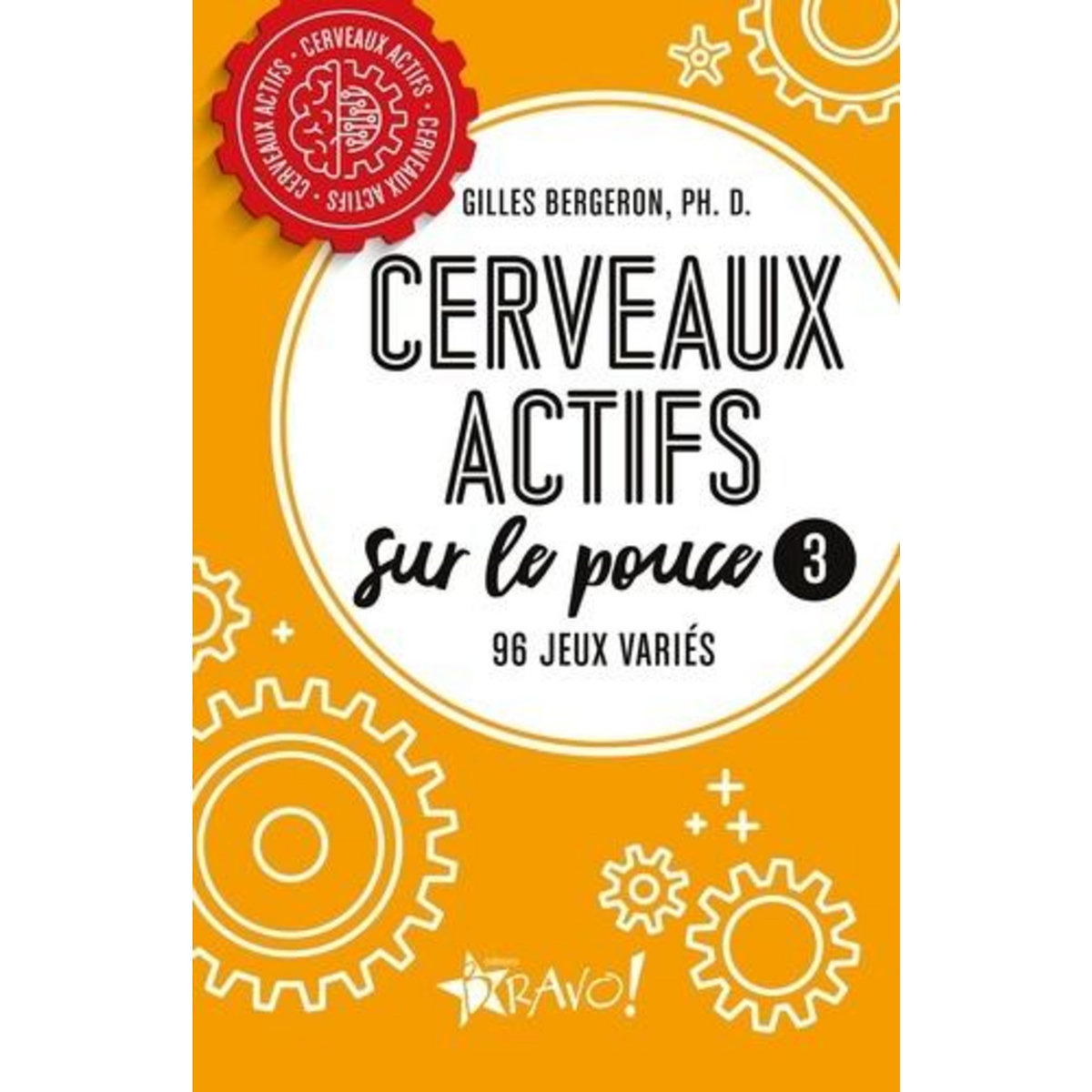 CERVEAUX ACTIFS. 96 JEUX VARIES, Bergeron Gilles