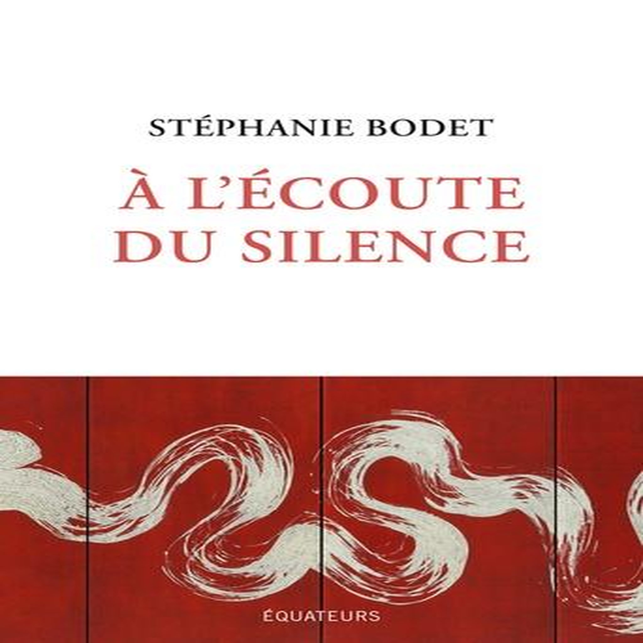 A L'ECOUTE DU SILENCE, Bodet Stéphanie