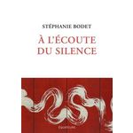 A L'ECOUTE DU SILENCE, Bodet Stéphanie