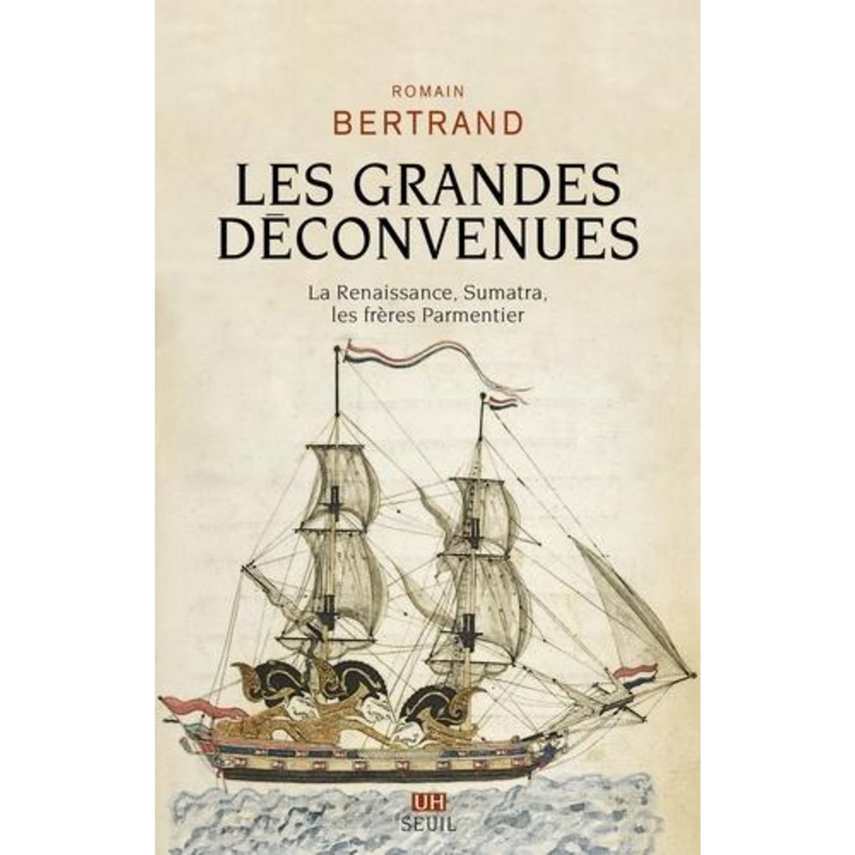 LES GRANDES DECONVENUES. LA RENAISSANCE, SUMATRA, LES FRERES PARMENTIER, Bertrand Romain