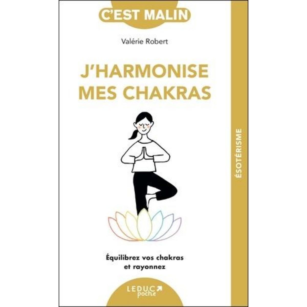 J'HARMONISE MES CHAKRAS. EQUILIBREZ VOS CHAKRAS ET RAYONNEZ, Robert Valérie