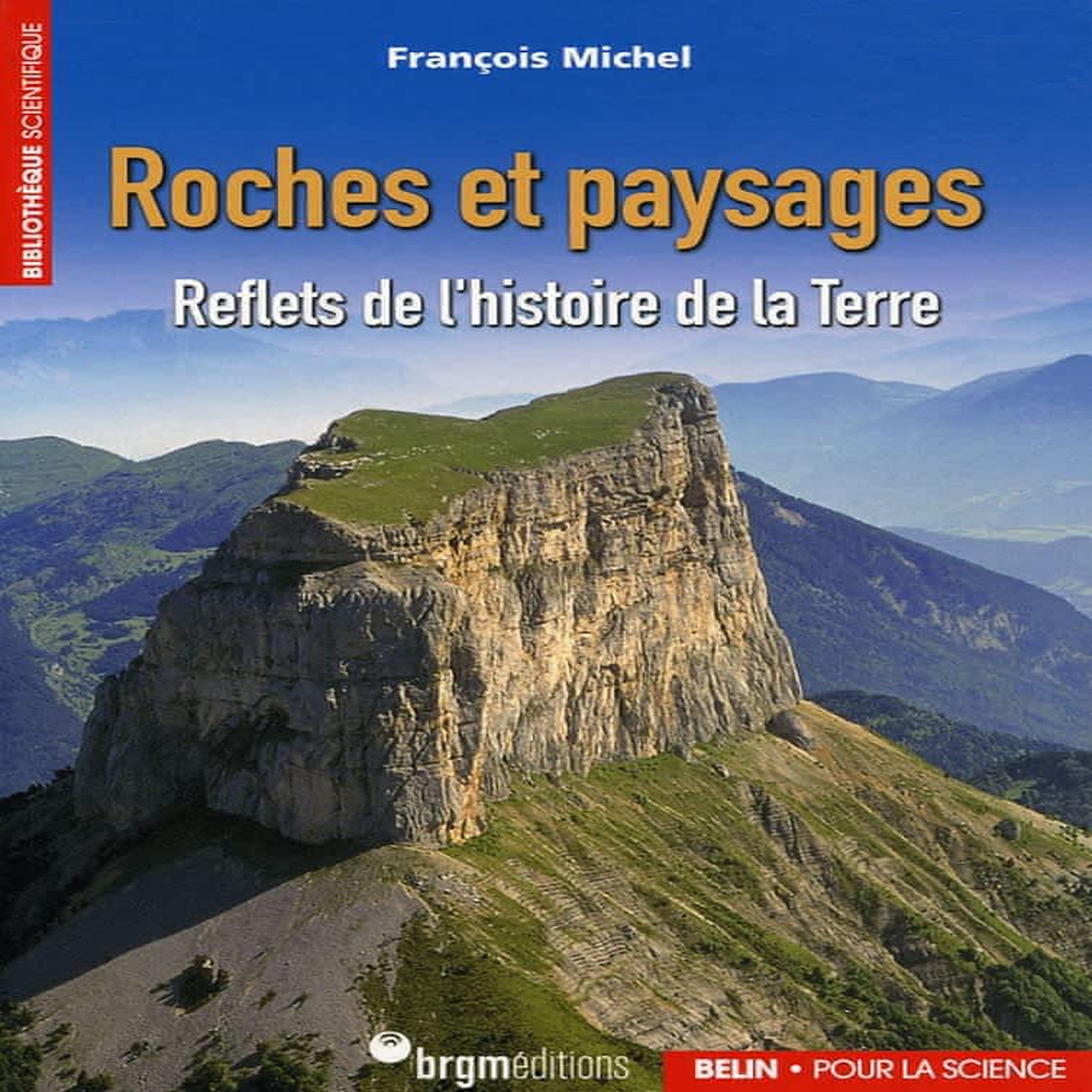 ROCHES ET PAYSAGES. REFLETS DE L'HISTOIRE DE LA TERRE, Michel François