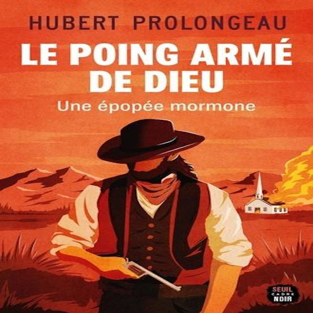 LE POING ARME DE DIEU. UNE EPOPEE MORMONE, Prolongeau Hubert