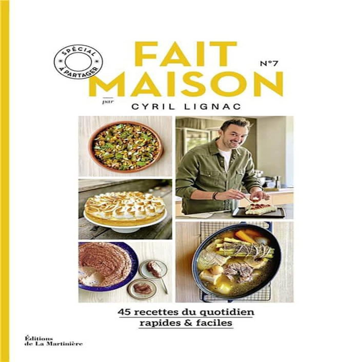 FAIT MAISON N° 7 SPECIAL A PARTAGER. 45 RECETTES RAPIDES & FACILES, Lignac Cyril