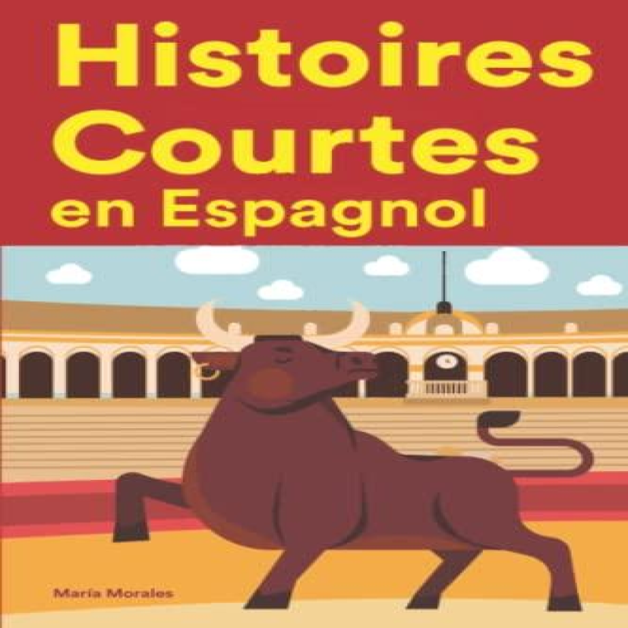 LIVRES Histoires Courtes en Espagnol: Apprendre l'Espagnol facilement en lisant des histoires courtes