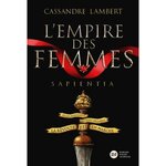 L'EMPIRE DES FEMMES TOME 1 : SAPIENTIA, Lambert Cassandre
