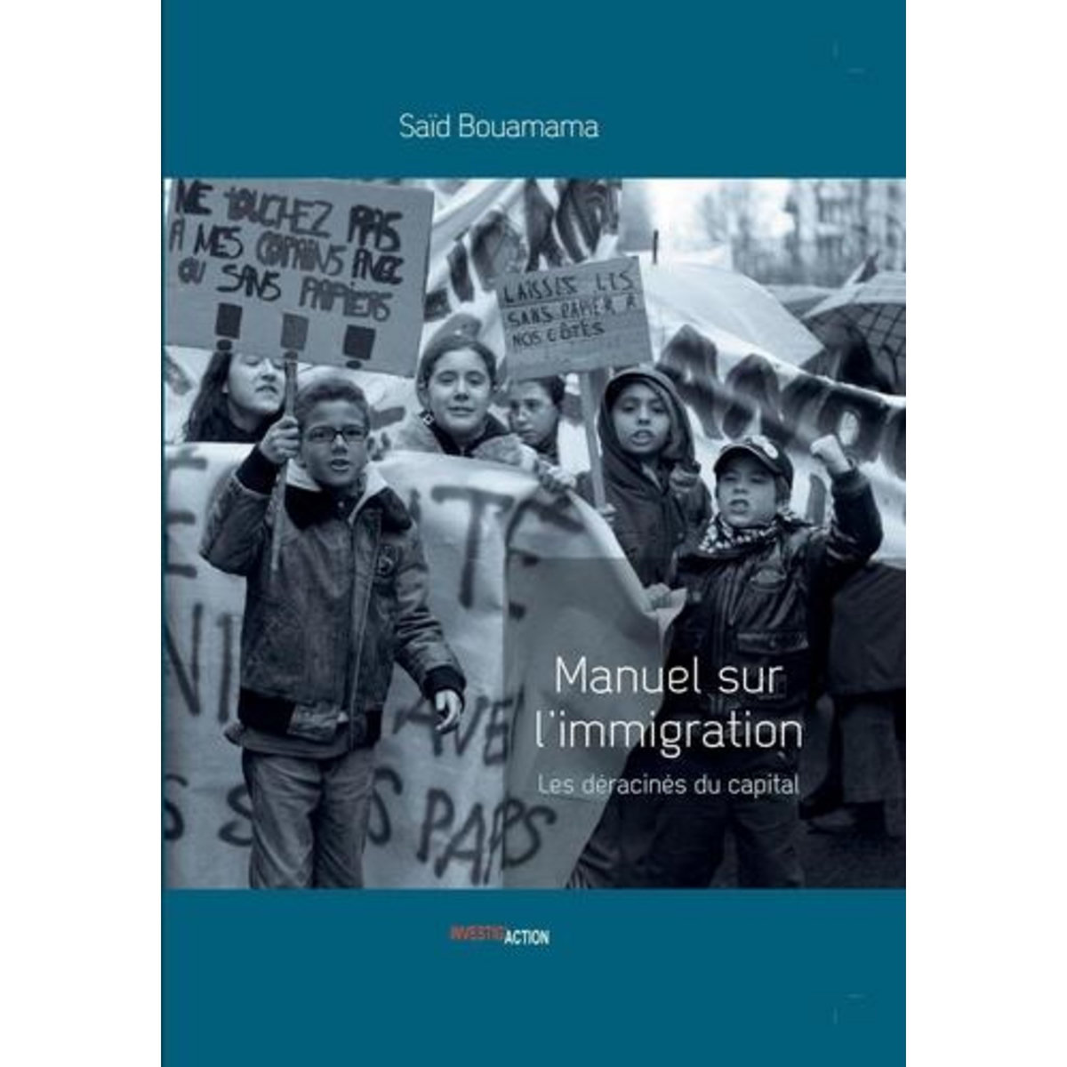 MANUEL DE L'IMMIGRATION. LES DERACINES DU CAPITAL, Bouamama Saïd