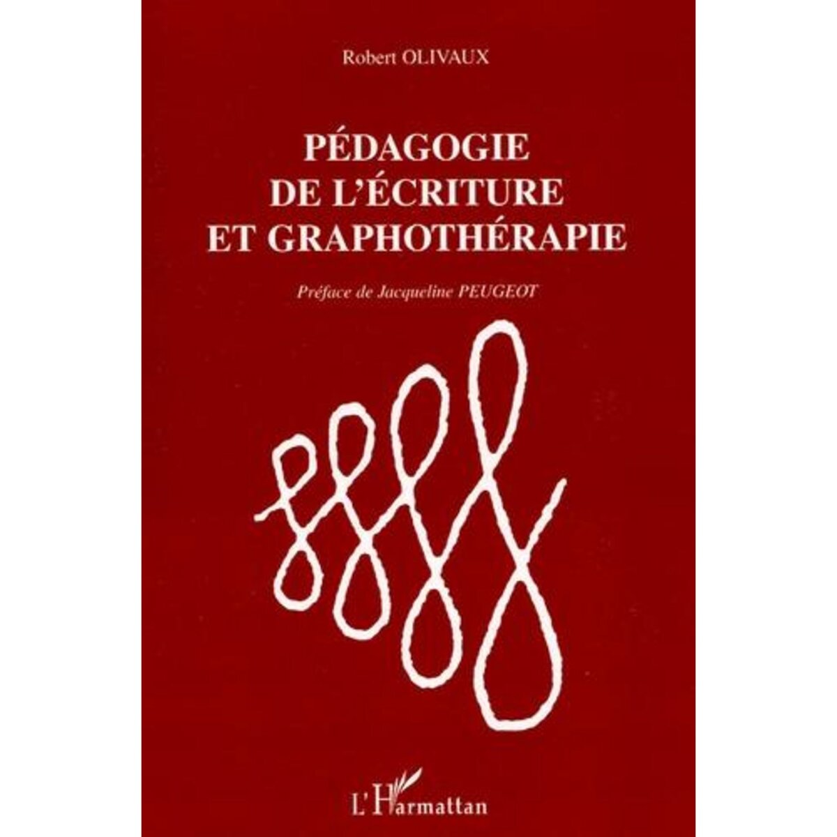 PEDAGOGIE DE L'ECRITURE ET GRAPHOTHERAPIE, Olivaux Robert