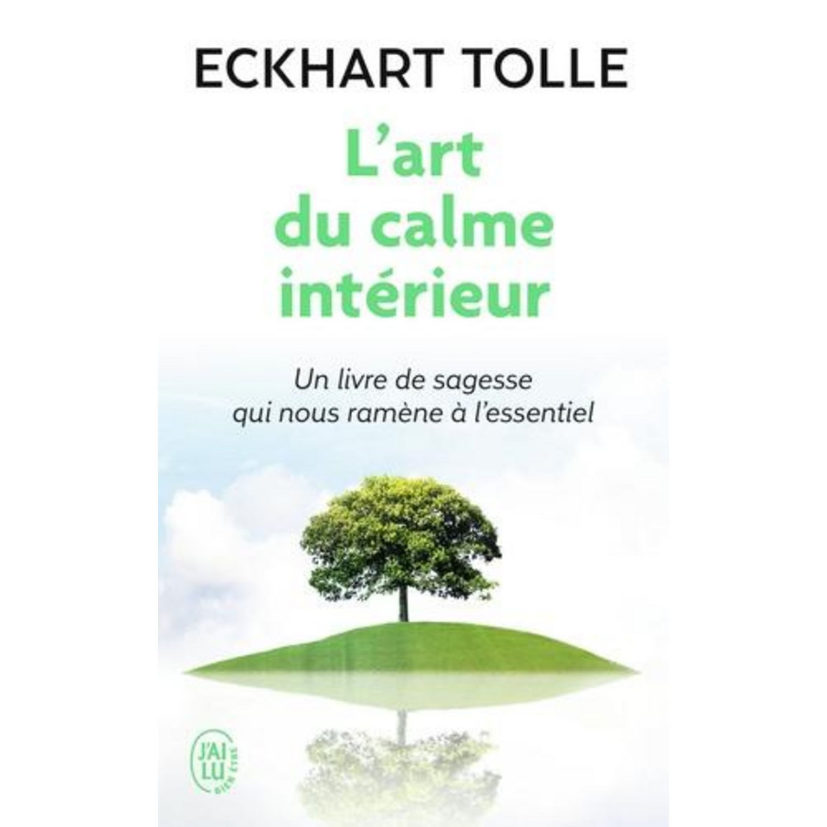 L'ART DU CALME INTERIEUR. A L'ECOUTE DE SA NATURE ESSENTIELLE, Tolle Eckhart