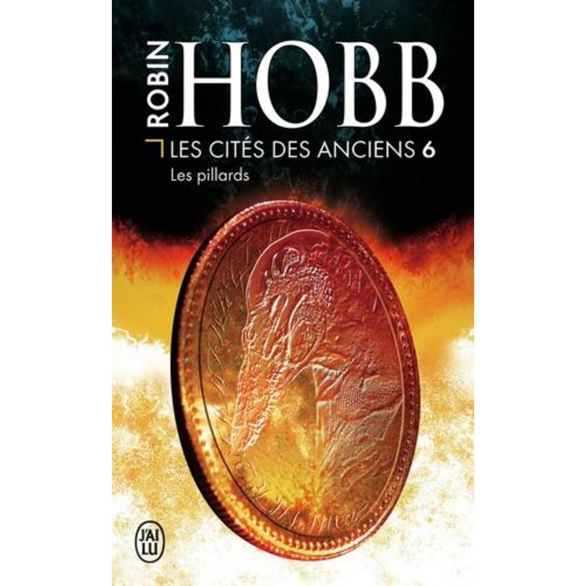 LES CITES DES ANCIENS TOME 6 : LES PILLARDS, Hobb Robin