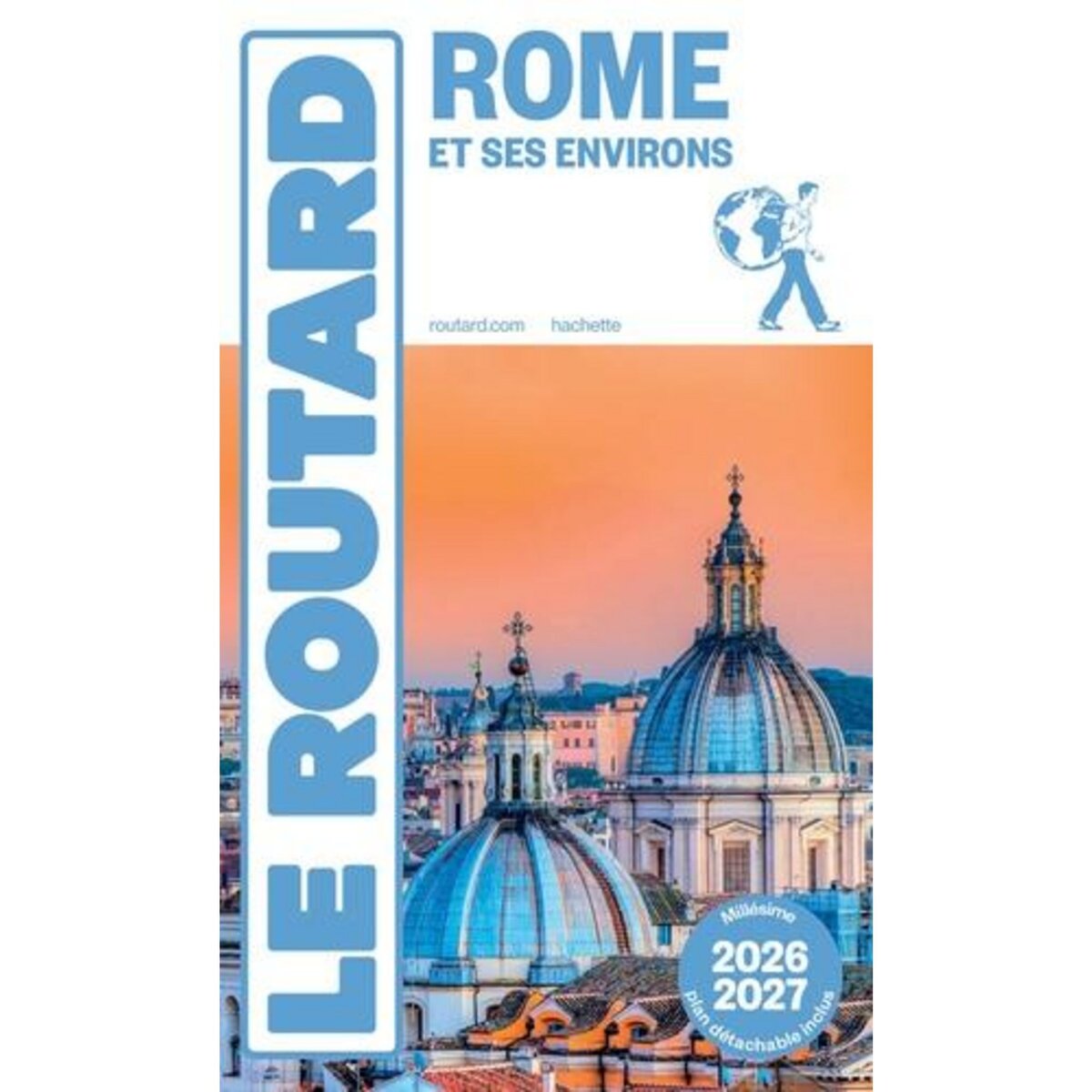 ROME ET SES ENVIRONS. EDITION 2026-2027. AVEC 1 PLAN DETACHABLE, Le Routard