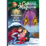 LA CABANE MAGIQUE TOME 24 : AU ROYAUME DU ROI ARTHUR, Osborne Mary Pope