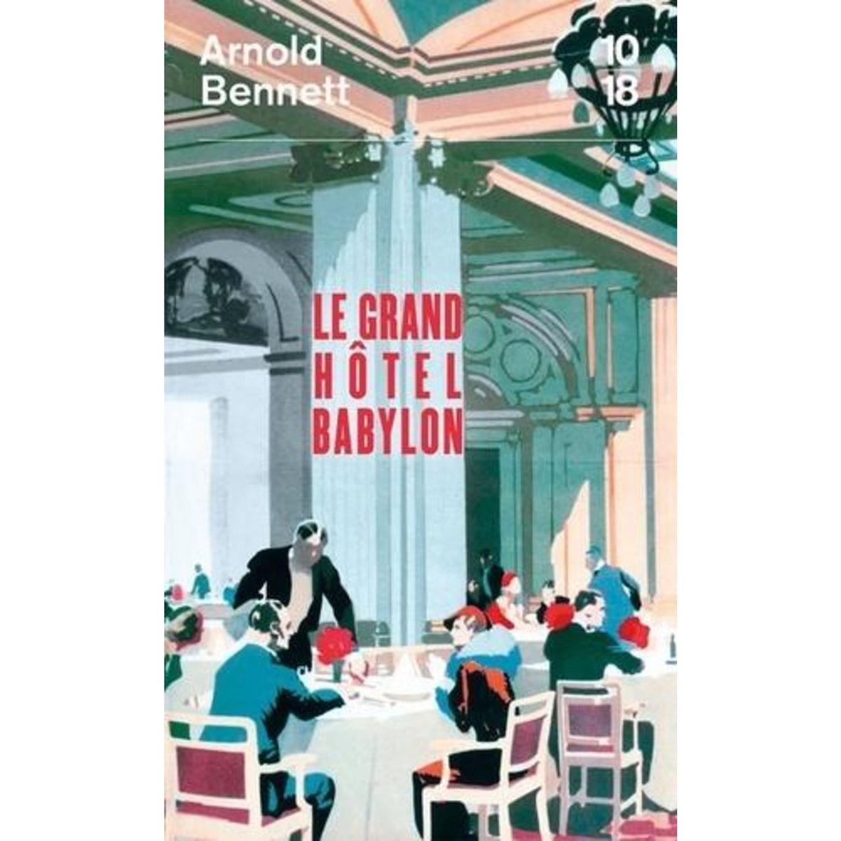 LE GRAND HOTEL BABYLON, Bennett Arnold