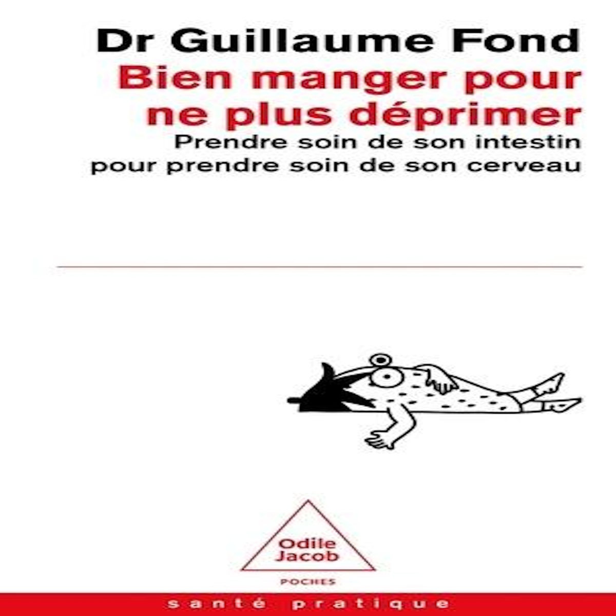 BIEN MANGER POUR NE PLUS DEPRIMER. PRENDRE SOIN DE SON INTESTIN POUR PENDRE SOIN DE SON CERVEAU, Fond Guillaume