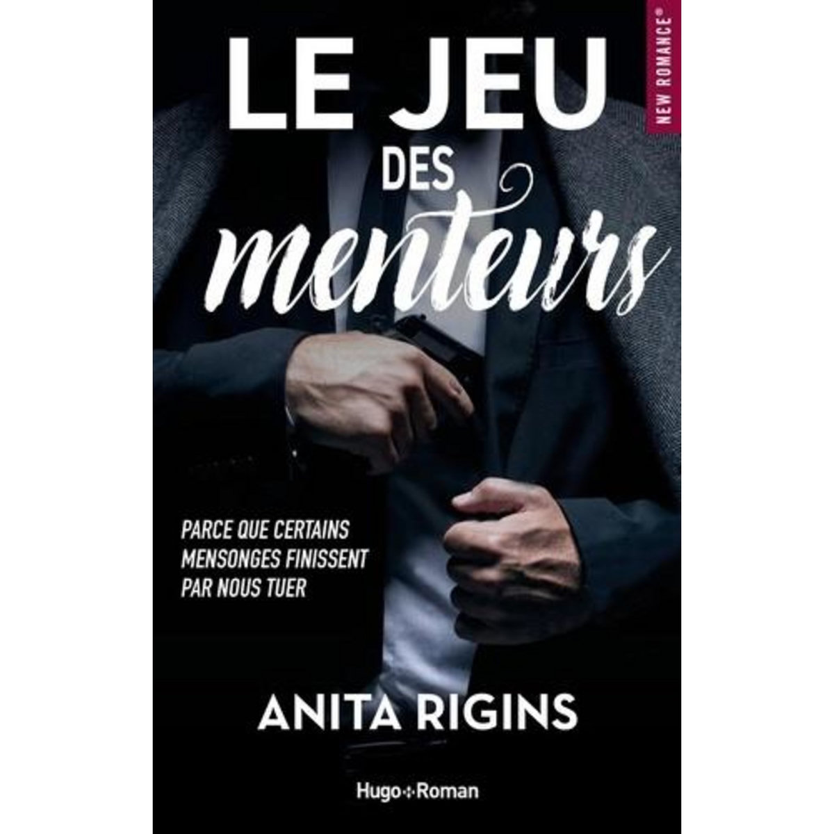 LE JEU DES MENTEURS. PARCE QUE CERTAINS MENSONGES FINISSENT PAR NOUS TUER, Rigins Anita