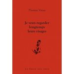 JE VEUX REGARDER LONGTEMPS LEURS VISAGES, Vinau Thomas