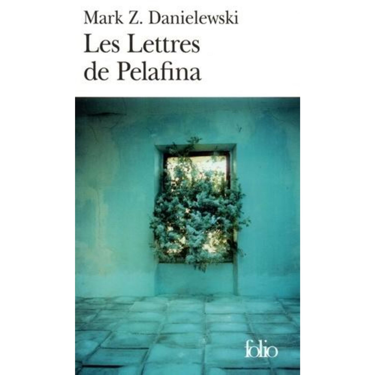 LES LETTRES DE PELAFINA, Danielewski Mark Z.