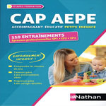 CAP ACCOMPAGNANT EDUCATIF PETITE ENFANCE. 110 ENTRAINEMENTS - EPREUVES PROFESSIONNELLES EP1, EP2, EP3, EDITION 2024, Rebih Louisa