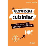 LE CERVEAU CUISINIER. PETITES LECONS DE NEUROGASTRONOMIE, Salesse Roland