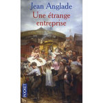 UNE ETRANGE ENTREPRISE, Anglade Jean