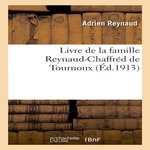 LIVRE DE LA FAMILLE REYNAUD-CHAFFRÉD DE TOURNOUX, Reynaud Adrien