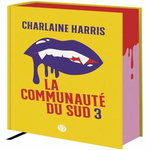 LA COMMUNAUTE DU SUD INTEGRALE TOME 3 : TOME 7, LA CONSPIRATION ; TOME 8, PIRE QUE LA MORT ; TOME 9, BEL ET BIEN ET MORT ; TOME 10, UNE MORT CERTAINE, Harris Charlaine
