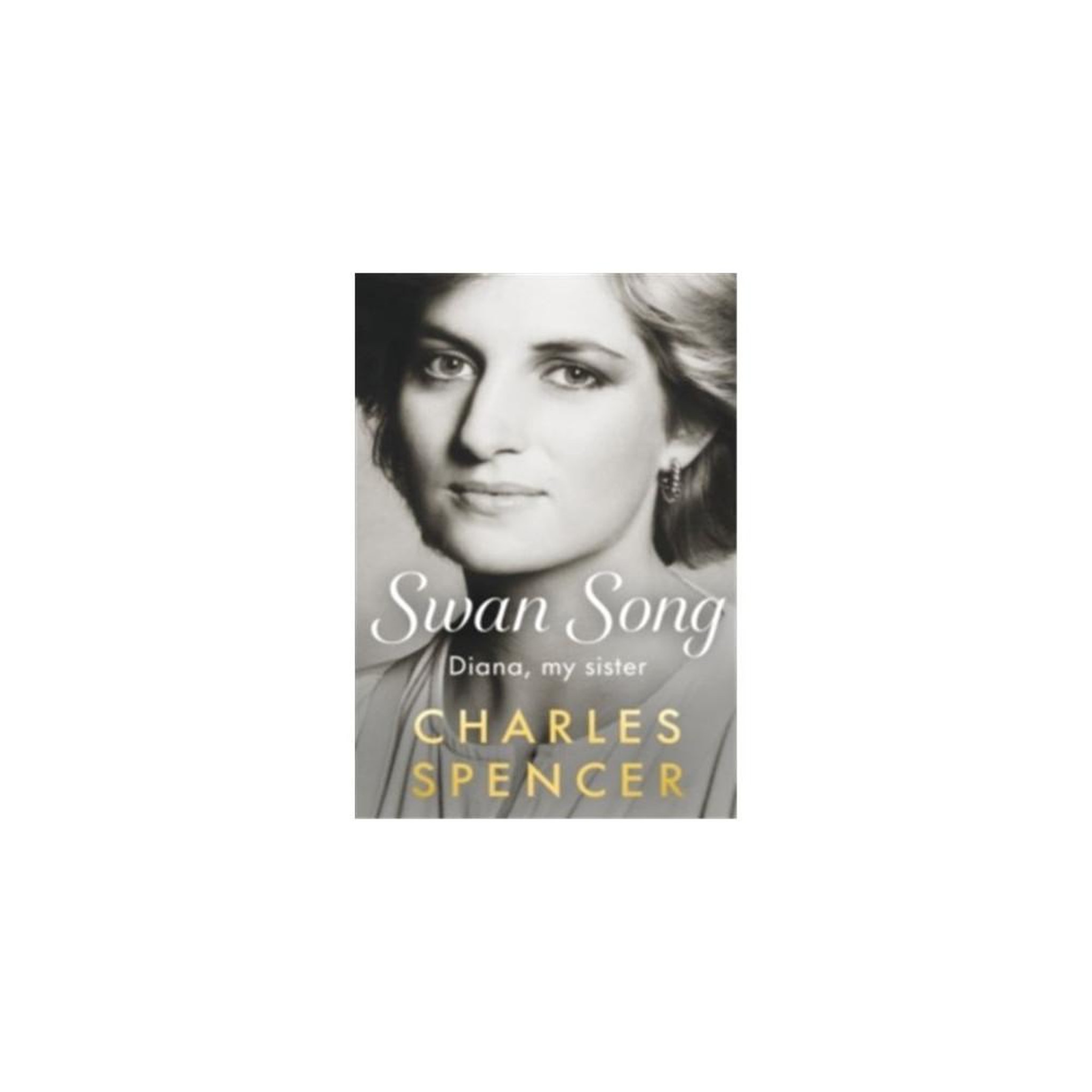 Swan Song : Diana, ma sœur (Grand format) de Charles Spencer, livre broché