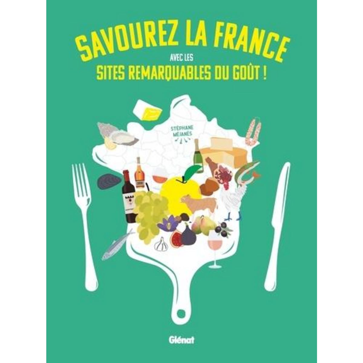 SAVOUREZ LA FRANCE AVEC LES SITES REMARQUABLES DU GOUT !, Méjanès Stéphane
