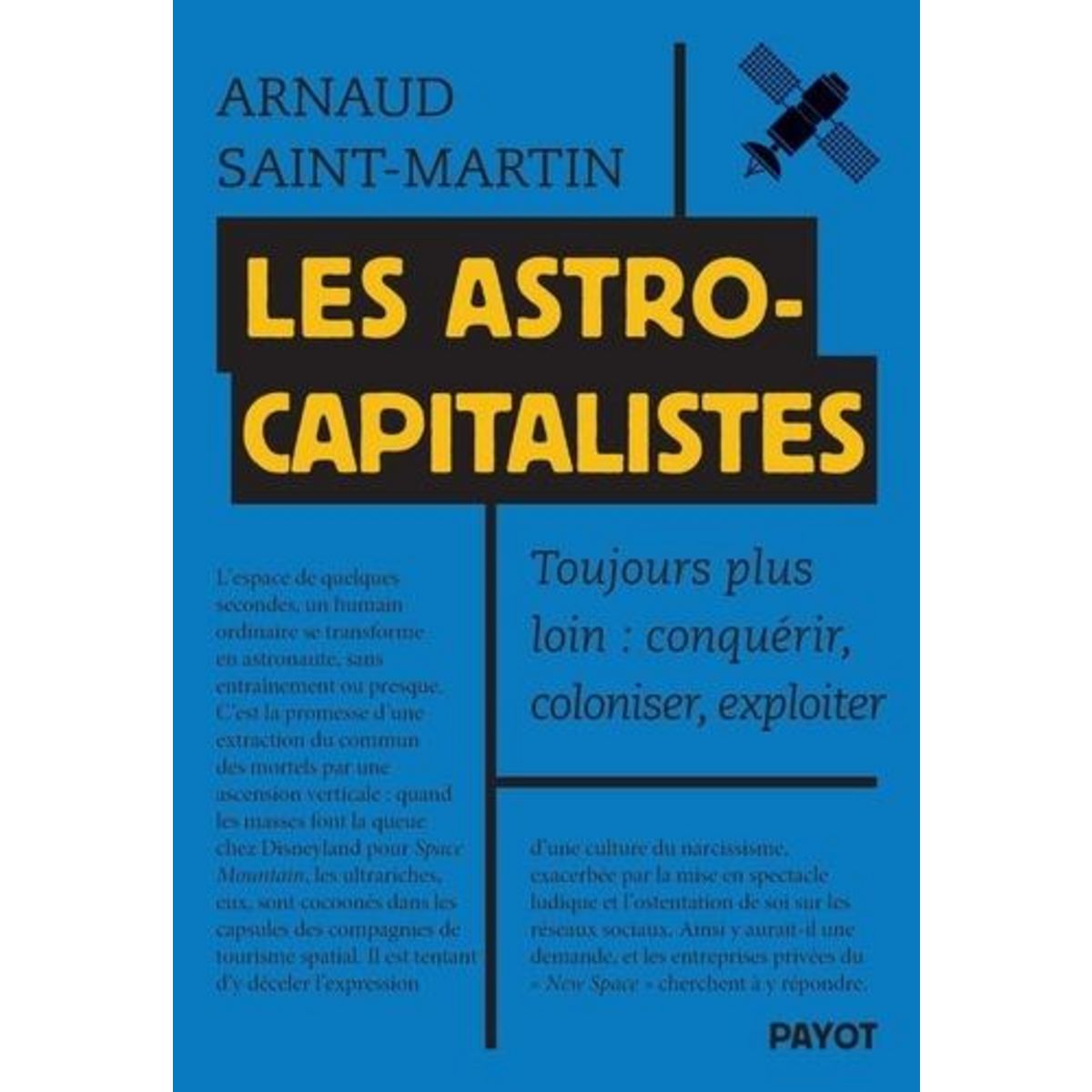LES ASTROCAPITALISTES. TOUJOURS PLUS LOIN : CONQUERIR, COLONISER, EXPLOITER, Saint-Martin Arnaud