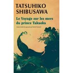 LE VOYAGE SUR LES MERS DU PRINCE TAKAOKA, Shibusawa Tatsuhiko