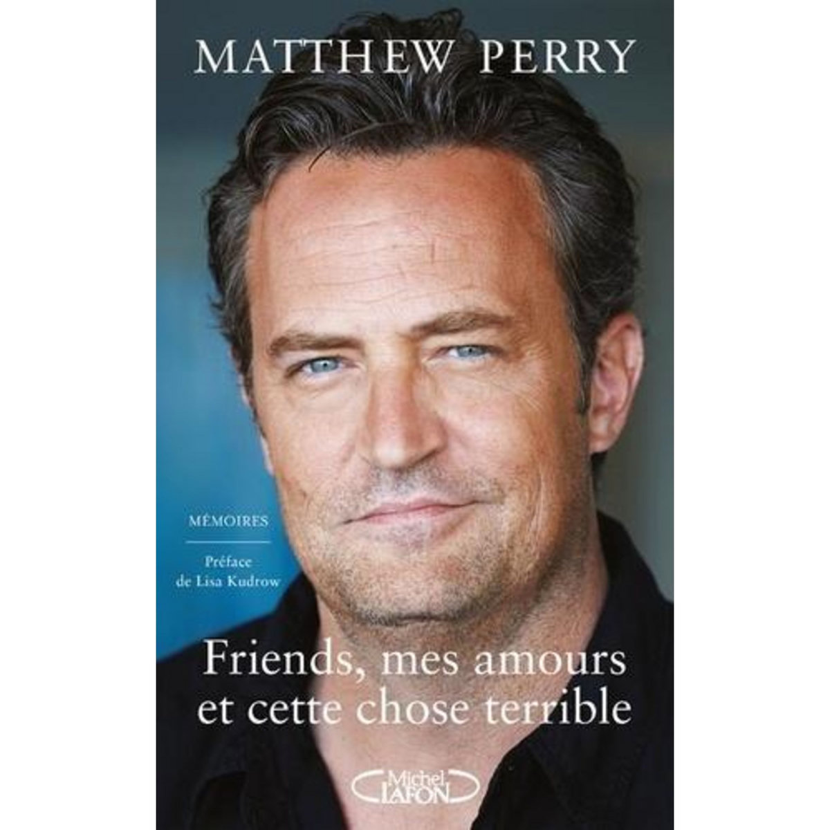 FRIENDS, MES AMOURS ET CETTE CHOSE TERRIBLE. MEMOIRES, Perry Matthew