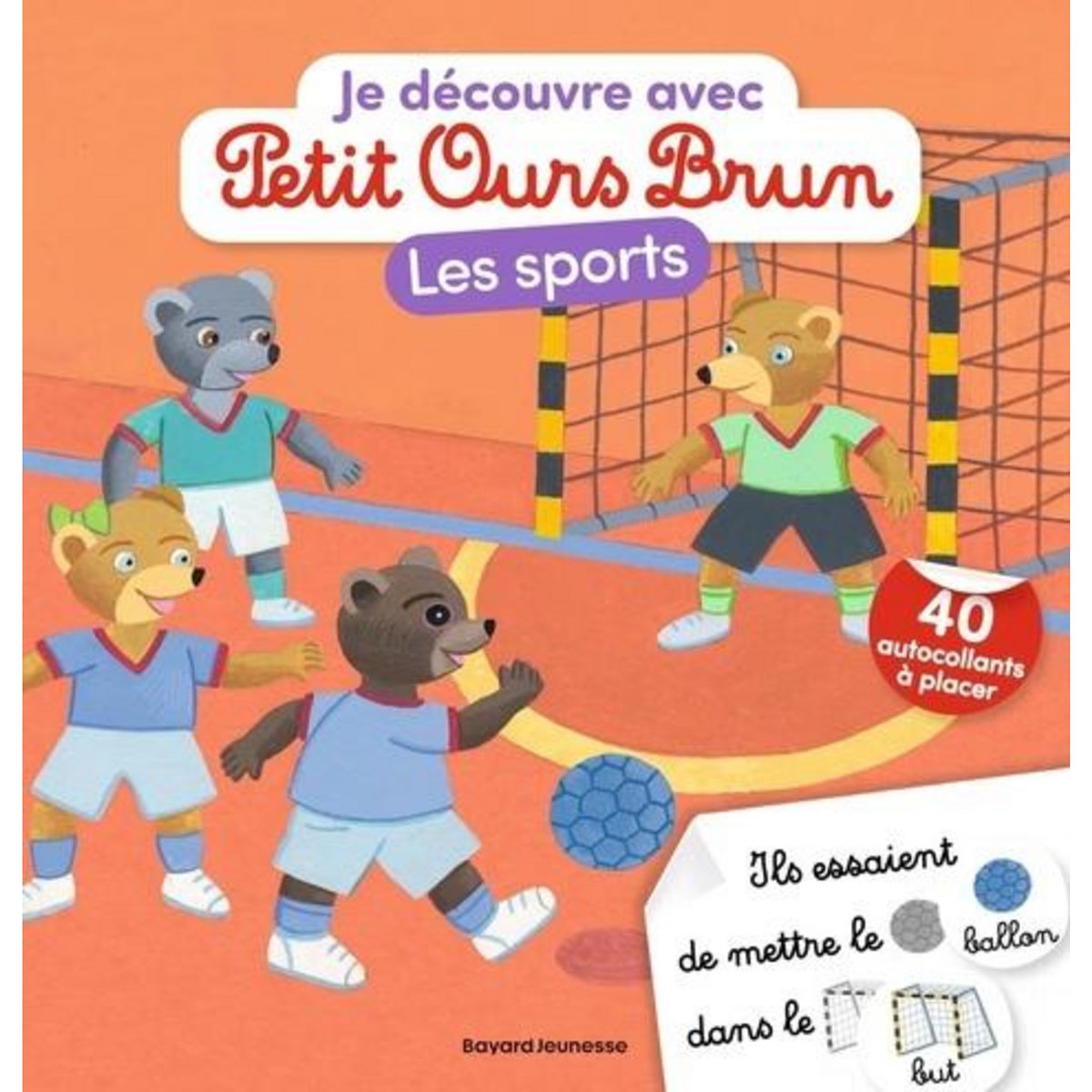 JE DECOUVRE LES SPORTS AVEC PETIT OURS BRUN. AVEC 40 AUTOCOLLANTS A PLACER, Bour Martin