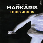 TROIS JOURS, Markaris Petros
